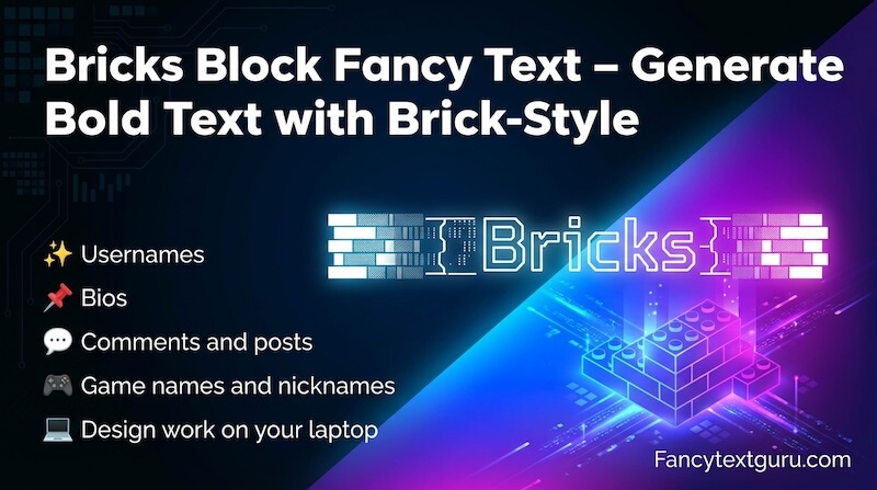 Bricks Block Fancy Text – Generate 100+ Bold Text with Brick-Style Bricks Block Fancy Text – Generate 100+ Bold Text with Brick-Style