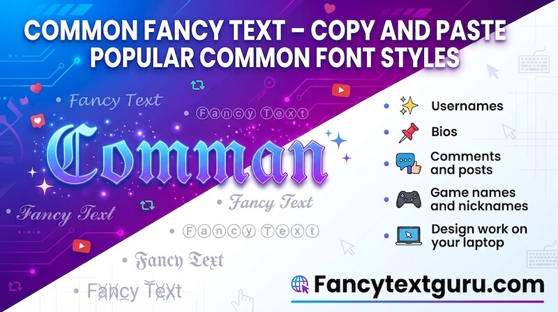 Common Fancy Text – Copy and Paste Popular Common Font Styles Common Fancy Text – Copy and Paste Popular Common Font Styles